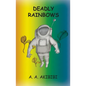 Deadly Rainbows - Paperback