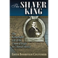 The Silver King: The Remarkable Life of the Count of Regla in Colonial Mexico - Paperback