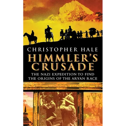 Himmler's Crusade: The Nazi Expedition to Find the Origins of the Aryan Race - Hardcover