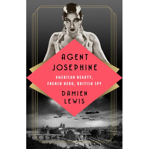Agent Josephine: American Beauty, French Hero, British Spy - Hardcover