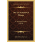 On The Nature Of Things: A Science Primer (1878) - Paperback