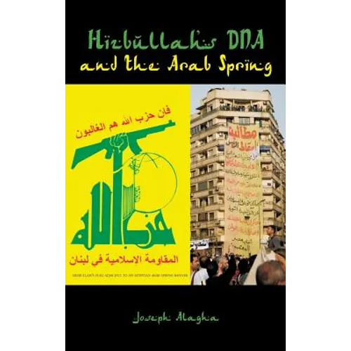 Hizbullah's DNA and the Arab Spring - Hardcover