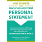 How to Write Your Physician Assistant Personal Statement: Admissions directors and faculty share their expectations for your PA school essay and we te - Paperback