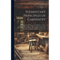 Elementary Principles of Carpentry: A Treatise On the Pressure and Equilibrium of Timber Framing; the Resistance of Timber; and the Construction of Fl - Hardcover