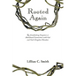 Rooted Again: Re-Establishing Forgotten or Abandoned Connections with God and God's Kingdom Mandate - Paperback