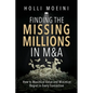 Finding the Missing Millions in M&A: How to Maximize Value and Minimize Regret in Every Transaction - Paperback