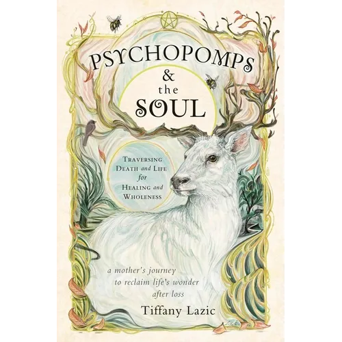 Psychopomps & the Soul: Traversing Death and Life for Healing and Wholeness - Paperback
