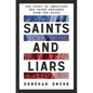 Saints and Liars: The Story of Americans Who Saved Refugees from the Nazis - Hardcover