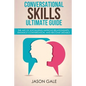 Conversational Skills Ultimate Social Guide: The Art Of Socializing Improve rela - Paperback