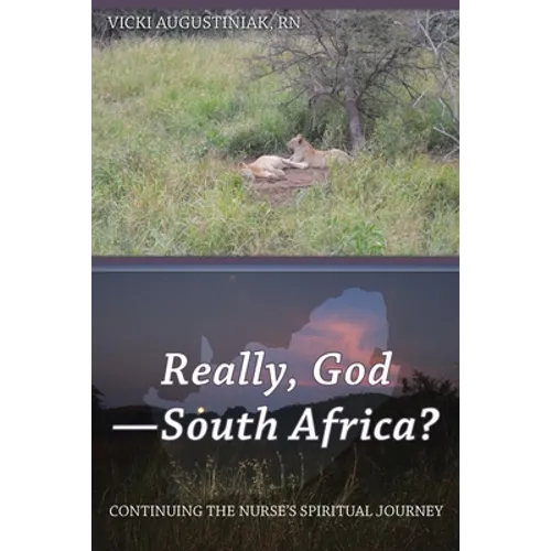 Really, God-South Africa?: Continuing the Nurse's Spiritual Journey - Paperback