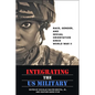 Integrating the US Military: Race, Gender, and Sexual Orientation Since World War II - Paperback