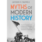 Myths of Modern History: From the French Revolution to the 20th Century World Wars and the Cold War - New Perspectives on Key Events - Paperback