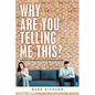 Why Are You Telling Me This?: A Brief Introduction to Communicating - Paperback