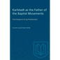 Karlstadt as the Father of the Baptist Movements: The Emergence of Lay Protestantism - Paperback