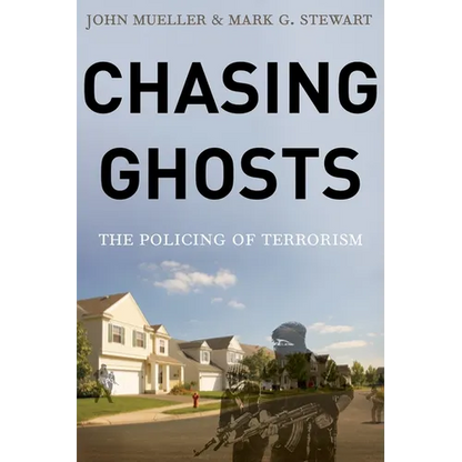 Chasing Ghosts: The Policing of Terrorism - Hardcover