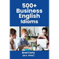 500+ Business English Idioms - Paperback