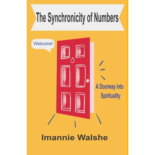The Synchronicity of Numbers: A Doorway into Spirituality - Paperback