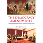 The Democracy Amendments: Constitutional Reforms to Save the United States - Paperback