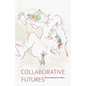 Collaborative Futures: A Book About the Future of Collaboration, Written Collaboratively - Paperback