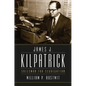 James J. Kilpatrick: Salesman for Segregation - Paperback