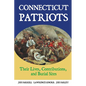 Connecticut Patriots: Their Lives, Contributions, and Burial Sites - Paperback