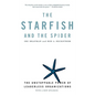 The Starfish and the Spider: The Unstoppable Power of Leaderless Organizations - Paperback