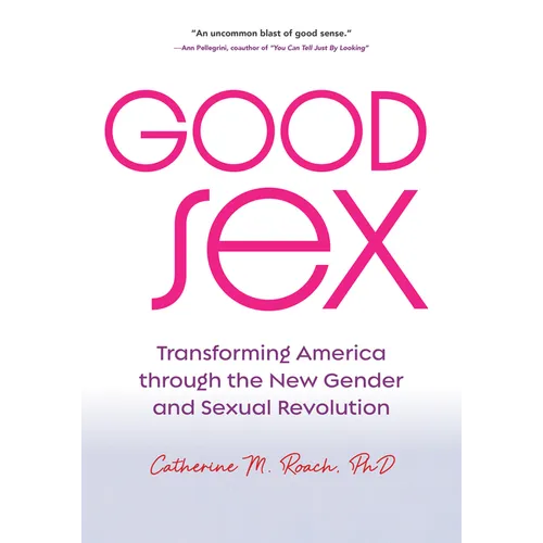 Good Sex: Transforming America Through the New Gender and Sexual Revolution - Paperback
