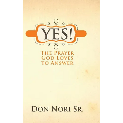 Yes! The Prayer God Loves to Answer - Hardcover