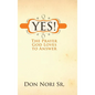 Yes! The Prayer God Loves to Answer - Hardcover