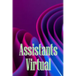 Assistants Virtual: The Complete Guide to Identifying, Selecting, and Using Virtual Assistants - Paperback