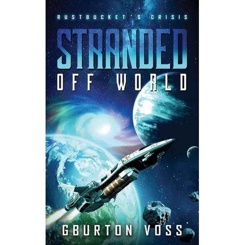 Stranded Off World: Rustbucket's Crisis: A Science Fiction Novel - Paperback