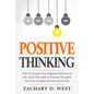 Positive Thinking How to Change Your Negative Mindset on Life, Build the Habit of Positive Thoughts and Live a Happy and Successful Life - Paperback