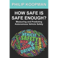 How Safe Is Safe Enough?: Measuring and Predicting Autonomous Vehicle Safety - Paperback