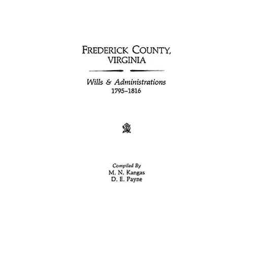 Frederick County, Virginia, Wills & Administrations, 1795-1816 - Paperback