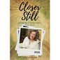Closer Still: Drawing Near to the Extraordinary Heart of God - Paperback