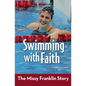 The Swimming with Faith: The Missy Franklin Story - Paperback