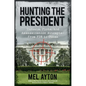 Hunting the President: Threats, Plots, and Assassination Attempts--From FDR to Obama - Paperback