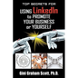 Top Secrets for Using LinkedIn to Promote Your Business or Yourself: A Complete Step-by-Step Guide to Discover the Power of LinkedIn - Paperback