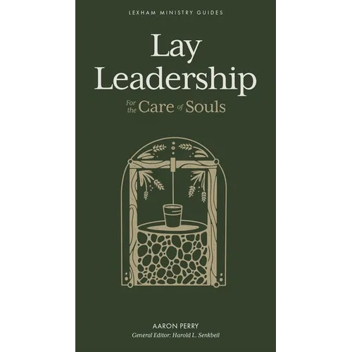 Lay Leadership: For the Care of Souls - Hardcover