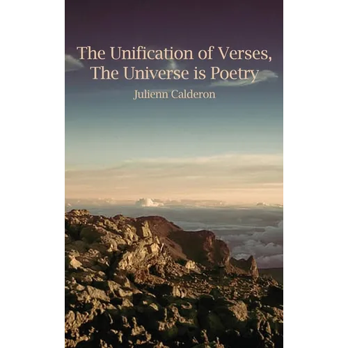 The Unification of Verses, The Universe is Poetry - Hardcover