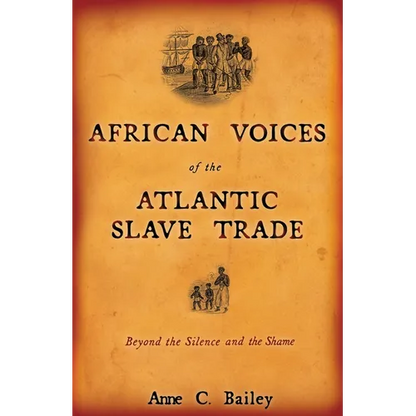 African Voices of the Atlantic Slave Trade: Beyond the Silence and the Shame - Paperback