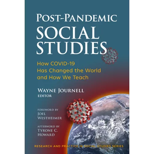 Post-Pandemic Social Studies: How Covid-19 Has Changed the World and How We Teach - Paperback