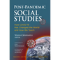Post-Pandemic Social Studies: How Covid-19 Has Changed the World and How We Teach - Paperback