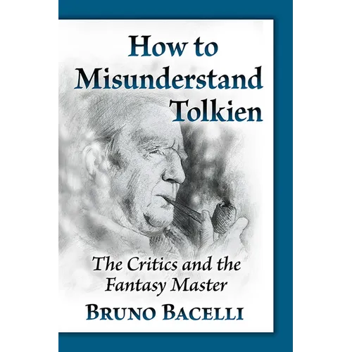How to Misunderstand Tolkien: The Critics and the Fantasy Master - Paperback