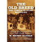 The Old Breed... the Complete Story Revealed: A Father, a Son, and How WWII in the Pacific Shaped Their Lives - Hardcover