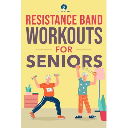 Resistance Band Workout for Seniors: A Quick and Convenient Solution for Senior Men and Women to Move Their Bodies, Improve Their Strength, and Overal - Paperback