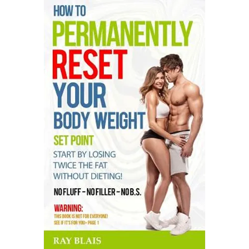 How to Permanently Reset Your Body Weight Set Point - Paperback