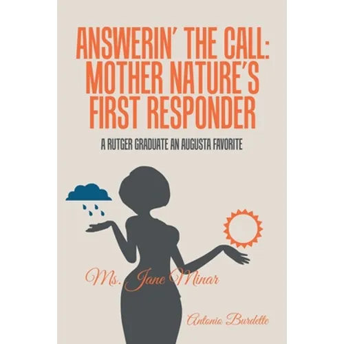 Answerin' the Call: Mother Nature's First Responder: A Rutger Graduate an Augusta Favorite - Paperback