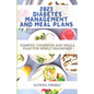2023 Diabetes Management and Meal Plans: Diabetic Cookbook and Meals Plan for Newly Diagnosed - Paperback