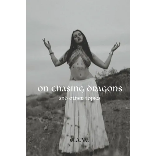 On Chasing Dragons and Other Topics - Paperback